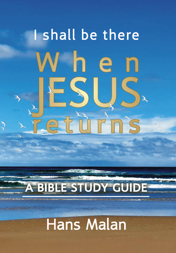 Book cover of When Jesus Returns, I Shall Be There — A Bible Study Guide by Hans Malan.